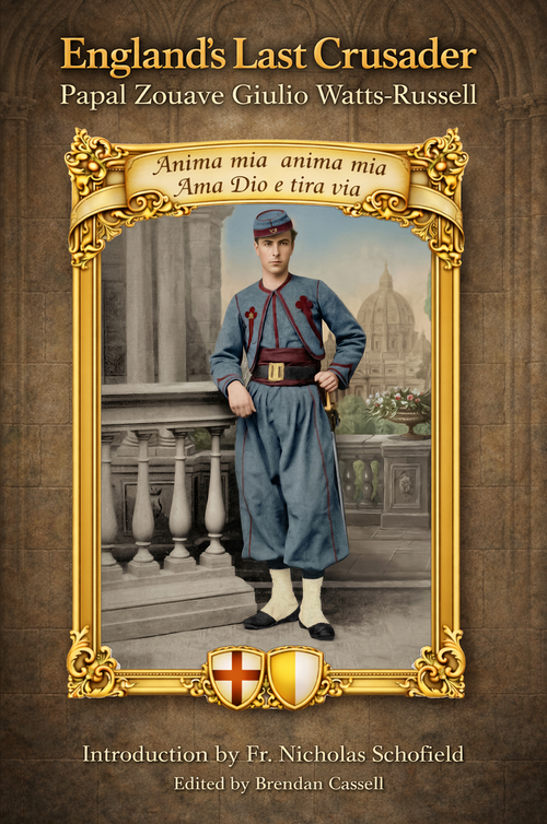 Book cover for England's Last Crusader Papal Zouave Giulio Watts-Russell. Introduction by Father Nicholas Schofield.