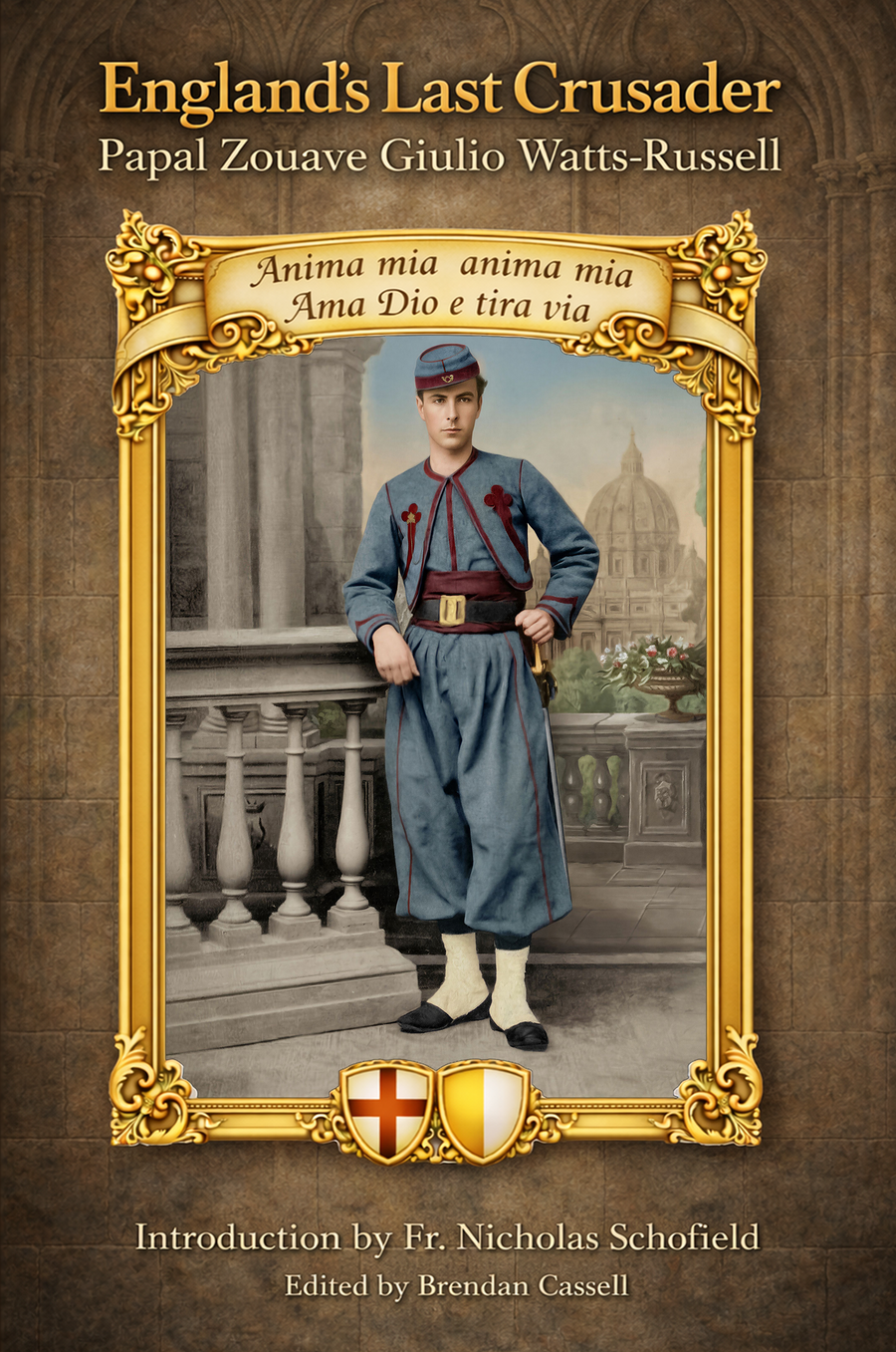 Book cover for England's Last Crusader Papal Zouave Giulio Watts-Russell. Introduction by Father Nicholas Schofield.