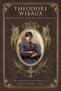 Book cover for 'Theodore Wibaux: Pontifical Zouave and Jesuit' by Charles Du Coftlosquet S.J.