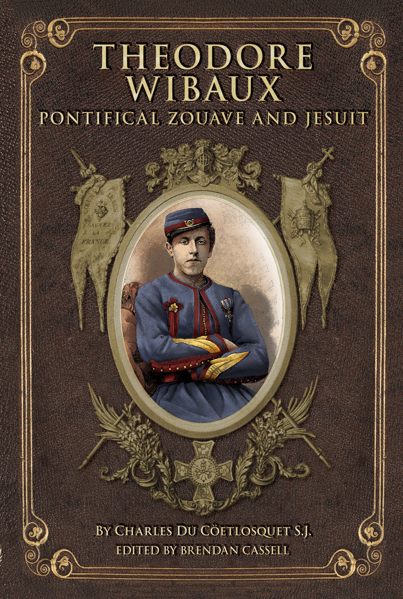 Book cover for 'Theodore Wibaux: Pontifical Zouave and Jesuit' by Charles Du Coftlosquet S.J.