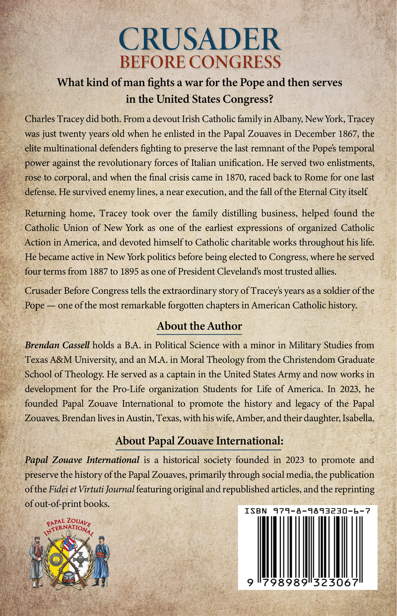 Back Book cover for Crusader Before Congress Congressman Charles Tracey's Heroic Years as a Papal Zouave Defending Rome by Brendan Cassell, featuring a large portrait of Charles Tracey, historical soldiers, battle scenes, and a map background. 
